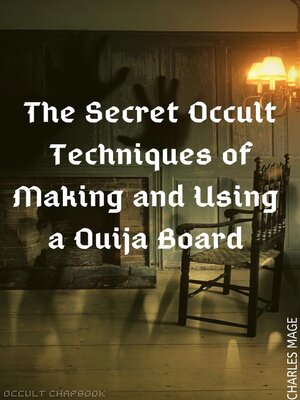 cover image of The Secret Occult Techniques of Making and Using a Ouija Board